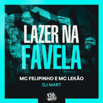 Lazer Na Favela by Mc Felipinho