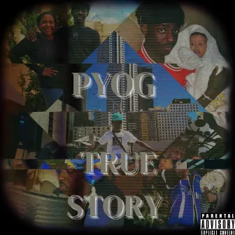 TRUE STORY by PYOG