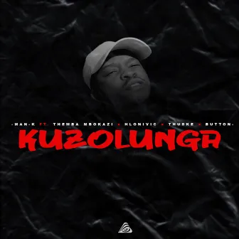 Kuzolunga by Man-K