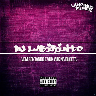 Vem Sentando e Vuk Vuk na Buceta by DJ Labirinto