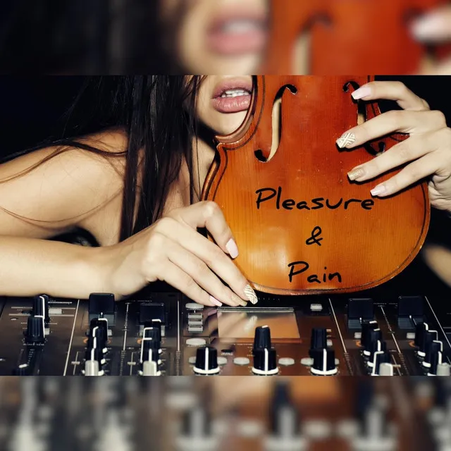 Pleasure and Pain