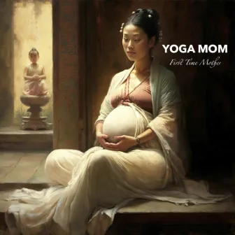 First Time Mother by Yoga Mom