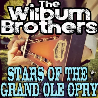 Stars of the Grand Ole Opry by The Wilburn Brothers