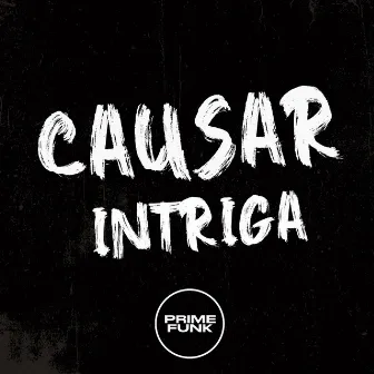 Causar Intriga by Dj R15