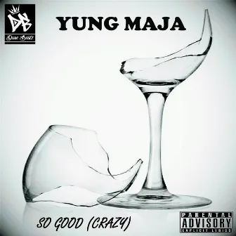 So Good (Crazy) by Yung Maja