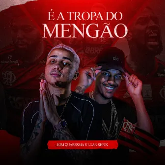 É a Tropa do Mengão by Luan Sheik