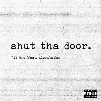 Shut tha Door by Lil Bre