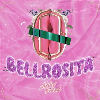 BELLROSITA by Maky Fresh