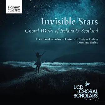 Invisible Stars: Choral Works of Ireland & Scotland by Desmond Earley