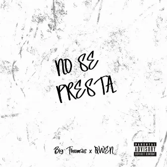 NO SE PRESTA by Big Thomas