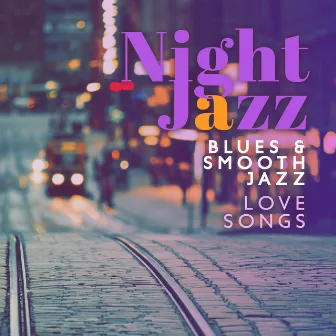 Night Jazz: Blues & Smooth Jazz Love Songs, Jazzy Dinner, Soft Jazz Instrumental, Jazz for Lunches and Meals by Smooth Jazz Chateau