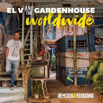 Worldwide (Remixes & Versions) by EL V And The Gardenhouse