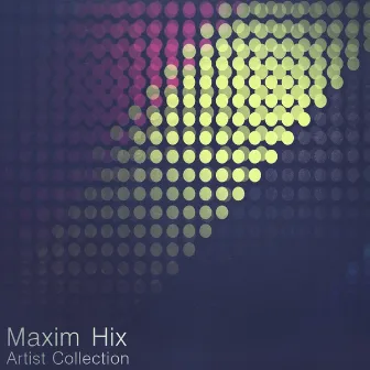 Artist Collection by Maxim Hix