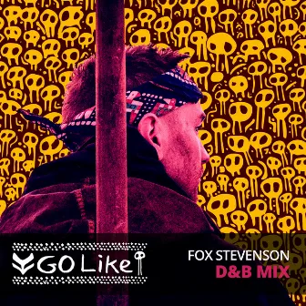 Go Like (D&B Mix) by Fox Stevenson