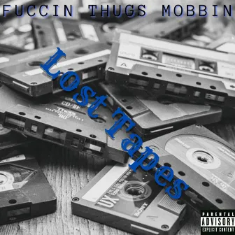 Lost Tapes by Fuccin Thugs Mobbin