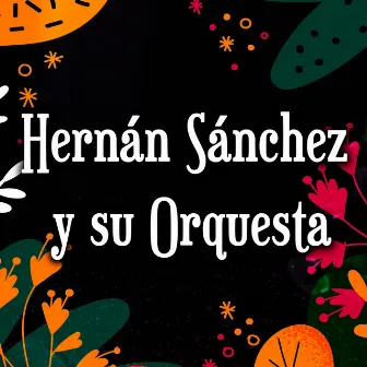 Hernan Sanchez y Su Orquesta by Hernan Sanchez