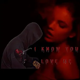 I Know You Love Me by Prince J