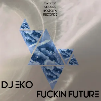 Fuckin Future by EKO