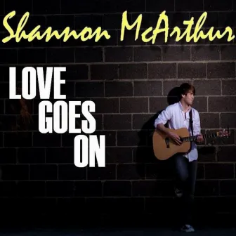 Love Goes On by Shannon McArthur