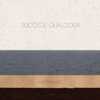 Succede Qualcosa by Andrea Musci