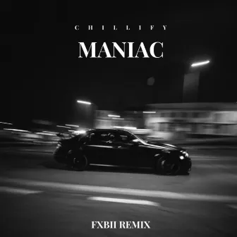 Maniac (Fxbii Remix) by Chillify