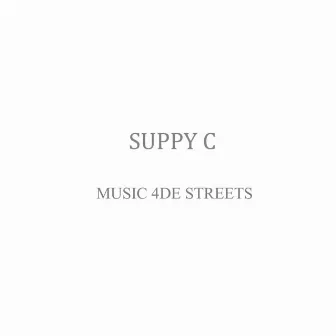 Music 4De Streets by Suppy C