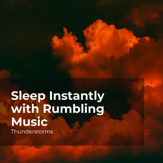 Sleep Instantly with Rumbling Music by Rain Thunderstorms