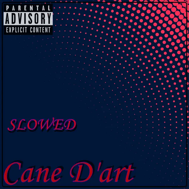 Cane D'art (Slowed)