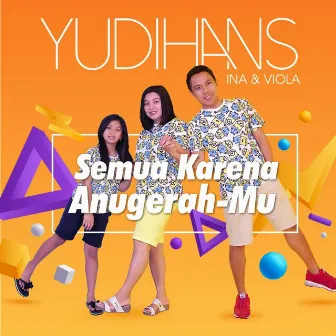 Semua Karena Anugerah-Mu by Ina