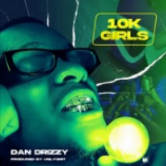 10k girls by Dan Drizzy