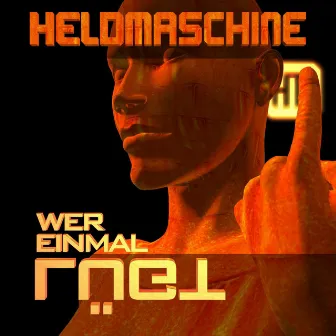 Wer einmal lügt by Heldmaschine