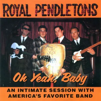 Oh Yeah, Baby by The Royal Pendletons