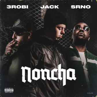 Noncha (feat. 3robi & SRNO) by Jack