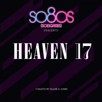 So80s Presents Heaven 17 (Curated By Blank & Jones) by Heaven 17