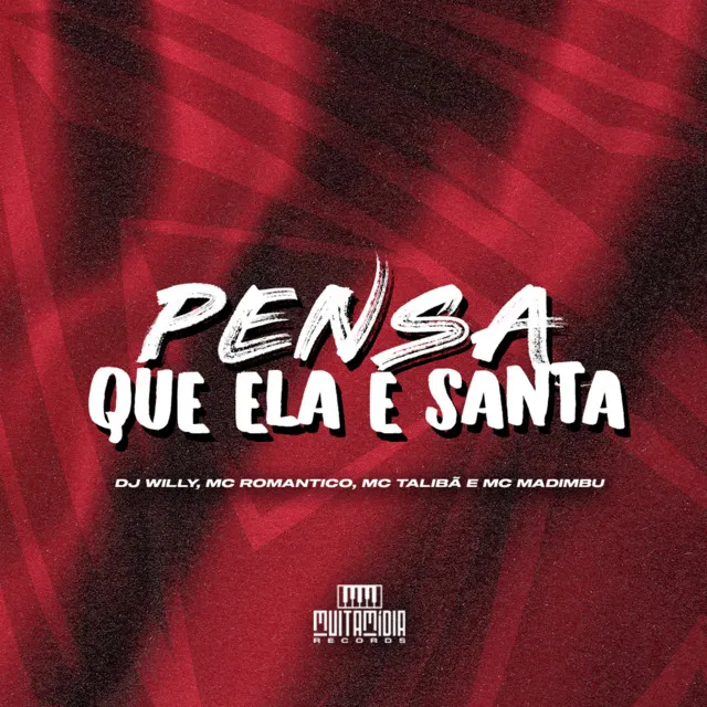 PENSA QUE ELA É SANTA