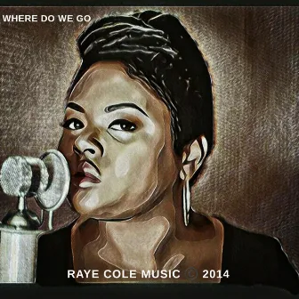 Where Do We Go from Here by Raye Cole