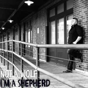 Not a Wolf I'm a Shepherd by Bigger Than Goliath