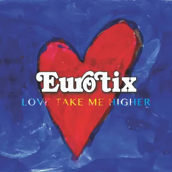 Love Take Me Higher by Eurotix