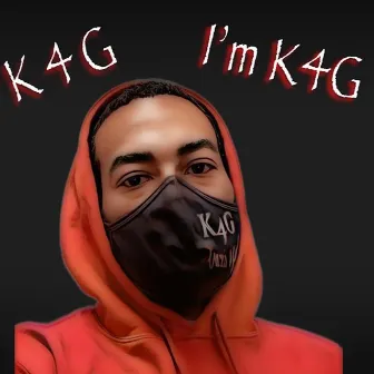 I’m K4G by K 4 G