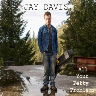 All Your Petty Problems by Jay Davis