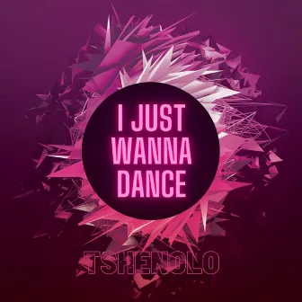 I just wanna dance by Tshenolo