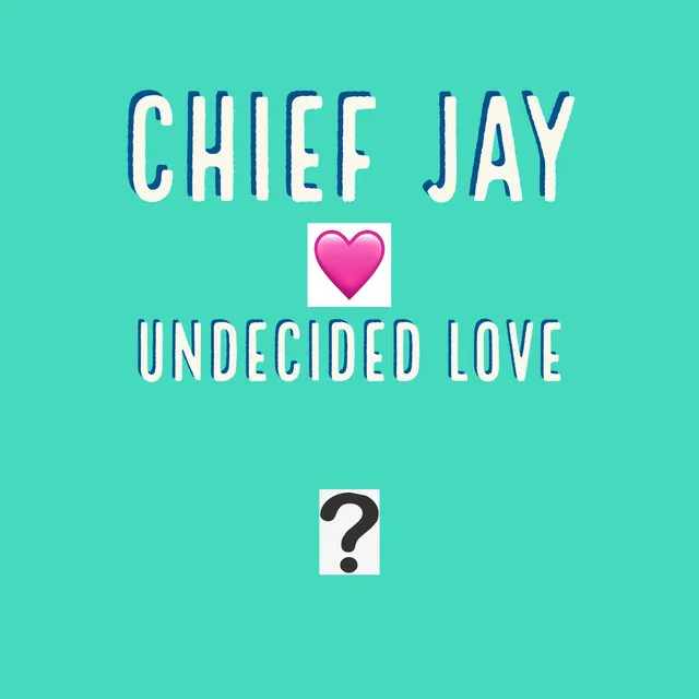 undecided love?