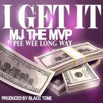 I Get It (feat. Pee Wee Long Way) by Mj the Mvp