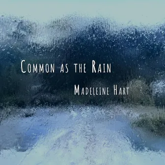 Common as the Rain by Madeleine Hart