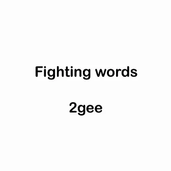 Fighting Words by 2gee