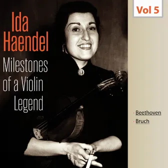 Milestones of a Violin Legend: Ida Haendel, Vol. 5 by Ida Haendel