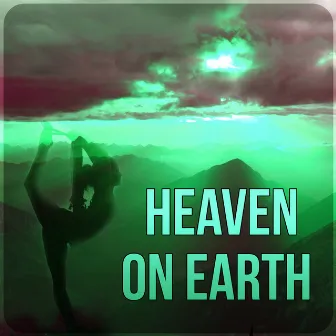 Heaven on Earth – Mindfulness Meditation, Zen Music, Reiki Healing, Mantras, Harmony & Serenity, Calming Sounds for Peace of Mind, Yoga Music by Pure Yoga & Meditation Music Ensemble