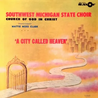 A City Called Heaven by Southwest Michigan State Choir