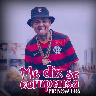 Me Diz Se Compensa by Mc Nova Era