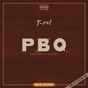 P.B.Q. (Pilon,Beuh & Qualité) by T-Rel